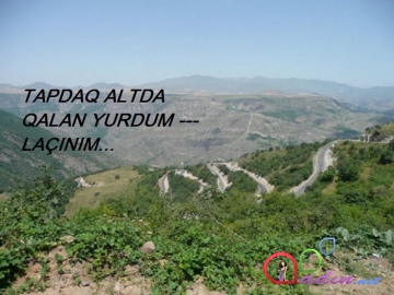 Tapdaq altda qalan yurdum -- Laçınım...