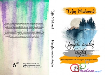 Tofiq Mahmudun "Uzaqda ucalan dağlar" romanı latın qrafikasında