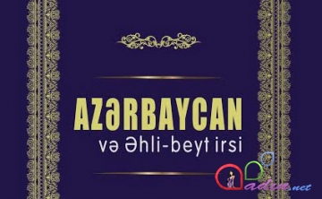 “Azərbaycan və Əhli-beyt irsi” kitabı çap olundu
